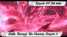 [ EPISODE 174 ] Battle Through The Heavens Season 5 - 1080p Super Duper HD Sub Indo