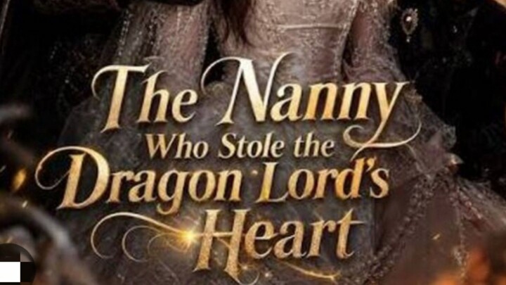 The Nanny Who Stole the Dragon Lord's  Heart Episode 3♥️