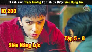Review Phim Thanh Niên Trùm Trường Vô Tình Có Siêu Năng Lực | Tóm Tắt Full Tập 5 - 8