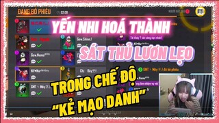 [Free Fire] Yến Nhi Hóa Thành Sát Thủ Lươn Lẹo Truy Sát Đồng Đội Trong Chế Độ Mới "Kẻ Mạo Danh"