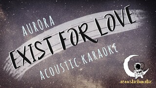EXIST FOR LOVE Aurora (Acoustic Karaoke)