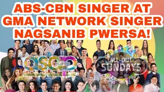 ABS-CBN ASAP NATIN TO SINGER AT GMA NETWORK SINGER NAG-SANIB PWERSA NA RIN!