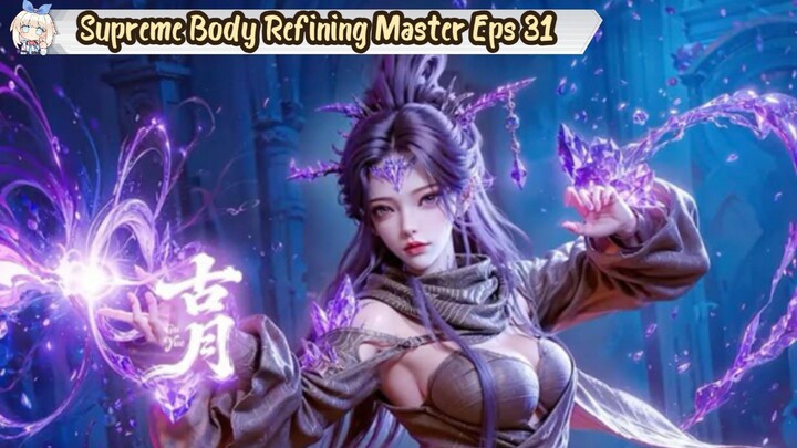 The Supreme Body Refining Master Episode 31