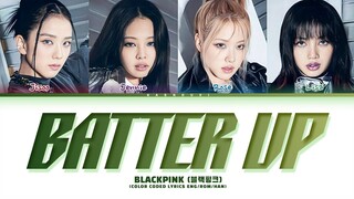 BLACKPINK Batter Up Lyrics (Color Coded Lyrics)