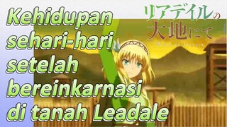 Kehidupan sehari-hari setelah bereinkarnasi di tanah Leadale (In the Land of Leadale)