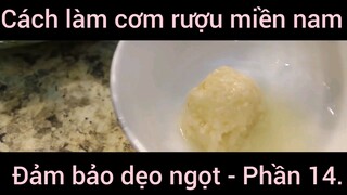 Cách làm cơm rượu miền nam đảm bảo dẹo ngọt #14