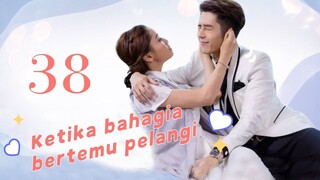 Ketika bahagia bertemu pelangi 38丨Kamu yg tidak bisa menolak