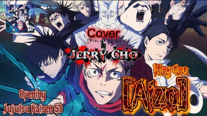 King Gnu - Aizou[Opening Jujutsu Kaisen 3] cover by Jerrycho