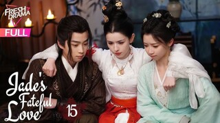 Jades Fatefull Love Episode 15 Eng Sub