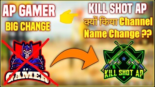 Why i Changed My YouTube Channel Name AP GAMER To Kill ShoT AP