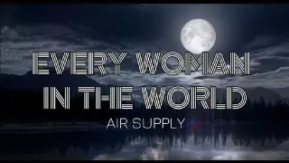 Every Woman in the World - Air Supply(lyrics)