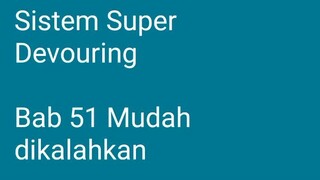 SISTEM SUPER DEVOURING 51-55