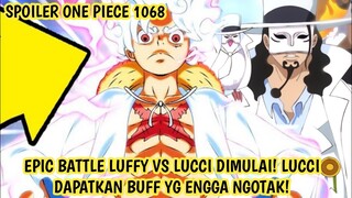 SPOILER OP 1068 - EPIC BATTLE LUFFY VS LUCCI DIMULAI! LUFFY MARAH BESAR STLH VEGAPUNK TERLUKA PARAH!