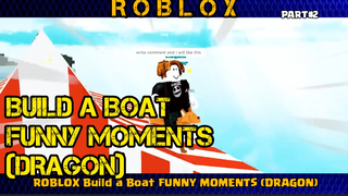 ROBLOX Build a Boat FUNNY MOMENTS (DRAGON) PART#2