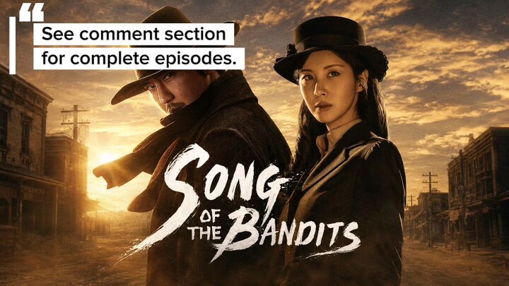 Song of the Bandits - Complete Episodes on TG [ENG SUB]