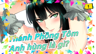 [Thánh Phồng Tôm/ASMV] Anh hùng là gì?_1