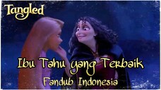 [FANDUB INDO] Ibu Tahu yang Terbaik (Tangled)