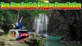 English Reggae Music 2022 With Road Trip Mix Non - Stop Reggae Compilation By Dj Jhanzkie