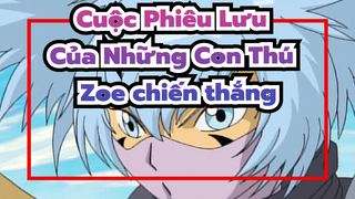 Cuộc Phiêu Lưu 
Của Những Con Thú 
Zoe chiến thắng