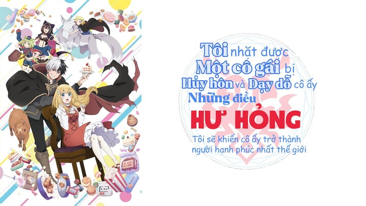 [Trailer]Tôi nhặt được một cô gái bị hủy hôn và sẽ dạy cô ấy những điều HƯ HỎNG | Vietsub