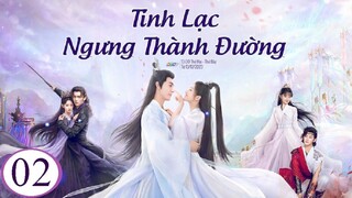 Tinh Lạc Ngưng Thành Đường - Tập 02 | Lồng Tiếng