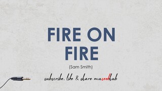 Sam Smith - Fire On Fire (HD Lyrics Video) 🎵