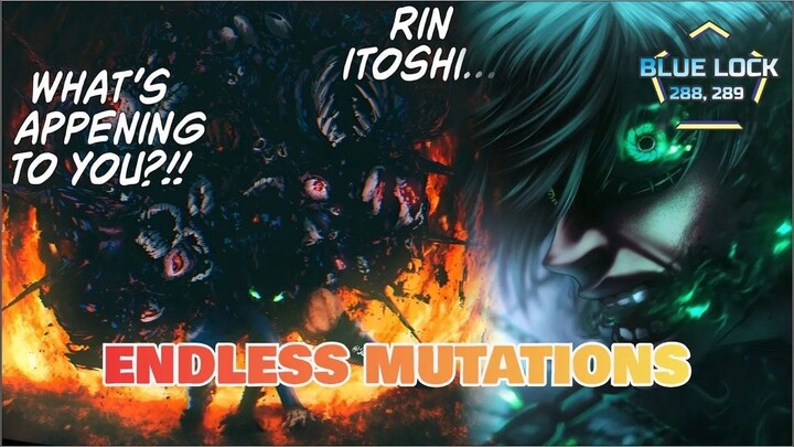 ENDLESS MUTATIONS  BLUE LOCK CHAPTER 288 -  289  FULL PEMBAHASAN
