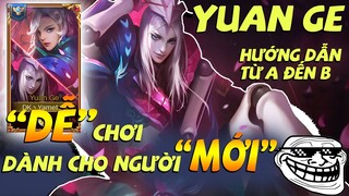 Nguyên Ca (Yuan Ge) VGVD  - Vị Tướng "Dễ" Nhất Game Có Khả Năng Làm Mù Mắt Team Bạn & Team Mình .