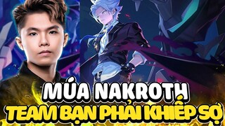 KHI LAI BÂNG MÚA NAKROTH KHIẾN TEAM BẠN PHẢI KHIẾP SỢ