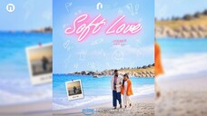 Soft Love (2024) - SUB INDO