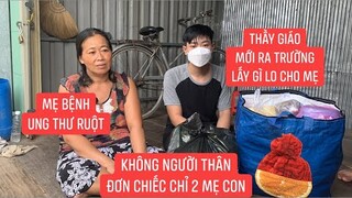 Học xong mới ra trường chưa có việc làm mẹ bệnh ung thư  không tiền chạy chữa con làm sao trả hiếu