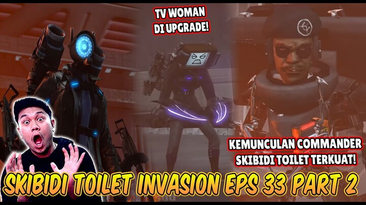 EPISODE BARU 33 PART 2 SKIBIDI TOILET INVASION! KEMUNCULAN COMMANDER SKIBIDI TOILET TERKUAT!