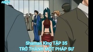 Shaman King TẬP 35-TRỞ THÀNH MỘT PHÁP SƯ