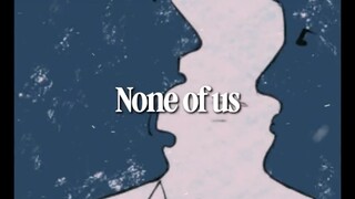 None of us