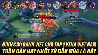 ĐỈNH CAO RANK VIỆT. TRẬN ĐẤU HAY NHẤT TỪ ĐẦU MÙA VỚI SỰ XUẤT HIỆN CỦA TOP 1 YENA VIỆT NAM