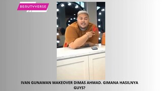 Hasil Makeover Dimas Ahamd Ala Ivan Gunawan
