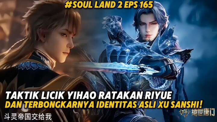 TAKTIK LICIK YUHAO RATAKAN RIYUE!! SOUL LAND 2 EPS 165 SPOILER