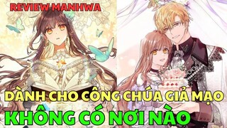 7 NĂM CỐ GẮNG VẪN KHÔNG ĐƯỢC CHA COI LÀ CON GÁI - KHÔNG CÓ NƠI NÀO DÀNH CHO CÔNG CHÚA GIẢ MẠO