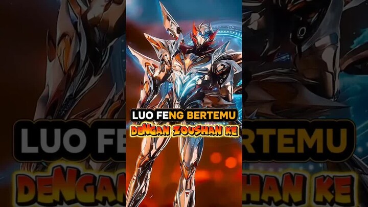 Pertemuan Luo Feng Dengan Zoushan Ke⁉️