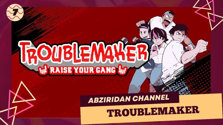 Troublemaker #7 Tamat | PERTARUNGAN TERAKHIR, AKU BERHENTI...