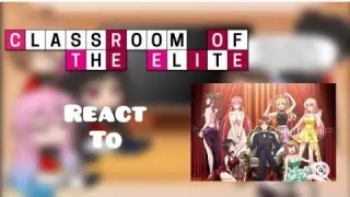 Classroom of the Elite's react to Ayanokoji|Part 1-5|The Movie|Gacha|Ships|