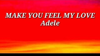 Make you feel my love  lyrics