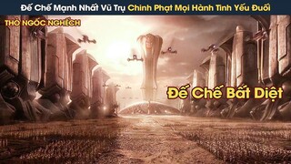 [Review Phim] Đế Chế Mạnh Nhất Vũ Trụ Chinh Phạt Mọi Hành Tinh Để Tìm Sức Mạnh Tối Thượng