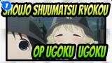 [Shoujo Shuumatsu Ryokou] OP Ugoku, Ugoku_1