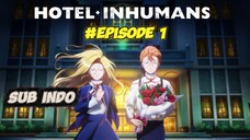 Episode 1 Hotel Inhumans Sub Indo