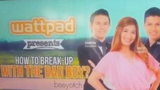 Wattpad Presents: How To Break Up With The Badboy