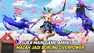 Ketika anak SMA suka main game ampas lalu masuk ke isekai game yang dirinya menjadi burung overpower