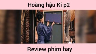 Hoàng hậu Ki p2