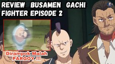 Dirampok Malah Pargoy! Review Busamen Gachi Fighter Episode 2