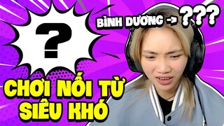 Lần Đầu Chơi Nối Từ Ở " BÌNH DƯƠNG " ???